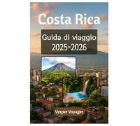 Costa Rica Guida di viaggio 2025-2026: Compagno di viaggio completo per esplorare il doppio paradiso oceanico, le sorgenti termali vulcaniche e i segreti della zona blu nella terra di Pura Vida
