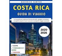 Costa Rica Guida Di Viaggio 2025-2026: La tua guida per esplorare foreste pluviali, spiagge e avventure: consigli da esperti, tesori nascosti e consigli di viaggio essenziali