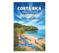 COSTA RICA GUIDA DI VIAGGIO 2025-2026: Scopri la terra della biodiversità