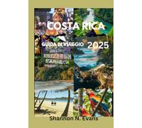 Costa Rica Guida Di Viaggio 2025: Vivi la magia, i momenti e i ricordi del Costa Rica 2025