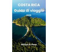 Costa Rica Guida di viaggio 2026: Itinerari naturalistici tra foreste pluviali, regioni vulcaniche, coste e aree faunistiche, con indicazioni stradali e pianificazione pratica.