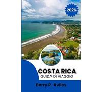 Costa Rica Guida di viaggio 2026: Le principali attrazioni naturali, cultura ed esperienze locali