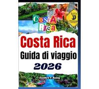 COSTA RICA GUIDA DI VIAGGIO 2026: Pianificazione della vacanza, gite nella natura, consigli per risparmiare, alloggi, trasporti locali e altro