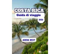 Costa Rica Guida di viaggio 2026: Una guida completa alle migliori attrazioni, esperienze locali, gemme nascoste e consigli economici per un'avventura indimenticabile