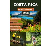 COSTA RICA GUIDA DI VIAGGIO (COLORI COMPLETI): Il tuo manuale completo per il Paradiso con itinerari perfetti, avventure ecologiche, gemme nascoste e ... German, French, Italian and Spanish))