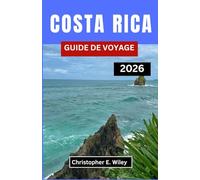 COSTA RICA GUIDE DE VOYAGE 2026: Découvrez la beauté sauvage, la culture et le calme du joyau vert de l'Amérique centrale