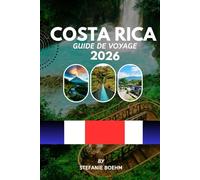 COSTA RICA GUIDE DE VOYAGE 2026: Explorez les forêts tropicales, les plages, les volcans et les parcs nationaux grâce à des itinéraires complets, des ... et des mises à jour. Conseils de voyage.