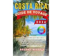 COSTA RICA Guide de voyage 2026: Votre guide ultime des plages, des volcans, de la faune et des trésors cachés des diverses régions du Costa Rica