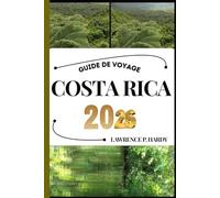 COSTA RICA GUIDE DE VOYAGE: Votre compagnon de voyage pour flâner, explorer et savourer les points forts de cette destination incontournable (Série Voyages Mondiaux)