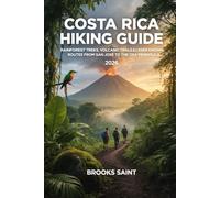 COSTA RICA HIKING GUIDE 2026: RAINFOREST TREKS, VOLCANO TRAILS & LESSER-KNOWN ROUTES FROM SAN JOSÉ TO THE OSA PENINSULA: 67 (ROAM THE EARTH)