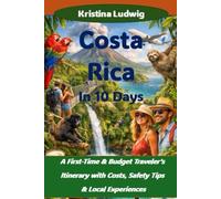 Costa Rica In 10 Days: A First-Time & Budget Traveler’s Itinerary with Costs, Safety Tips & Local Experiences (The Smart City Trips Series)