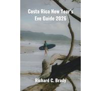 Costa Rica New Year’s Eve Guide 2026: Celebrate In Beach Parties, Volcano Trips & Tropical Adventures