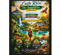 Costa Rica Öko-Reiseführer 2026: Nachhaltige Abenteuer, Tiererlebnisse, Öko-Lodges und Tipps für verantwortungsbewusstes Reisen