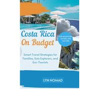 COSTA RICA ON BUDGET: Smart travel strategies for families, solo explorers, and eco-tourists