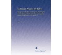 Costa Rica-Panama Arbitration: Argument of Costa Rica Before the Arbitrator, Hon. Edward Douglass White, Chief Justice of the United States, Under the ... Concluded March 17, 1910. Appendix V.2