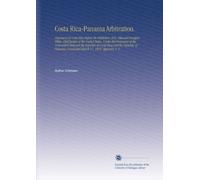Costa Rica-Panama Arbitration.: Argument of Costa Rica Before the Arbitrator, Hon. Edward Douglass White, Chief Justice of the United States, Under ... Concluded March 17, 1910. Appendix V. 3