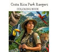 Costa Rica Park Rangers COLORING BOOK: COLORING BOOK. 30 park ranger action scenes, Inspiration from Costa Rica’s rich biodiversity.