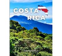 Costa Rica Photobook: Coffee table book, Central America, A collection of stunning images that take you to popular landmarks, iconic places, and breathtaking landscapes..