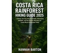 COSTA RICA RAINFOREST HIKING GUIDE 2025: A Deep Journey Into Waterfalls, Volcanoes, Wildlife, and the Hidden Wonders of Costa Rica’s Rainforest Trails ... Travel Guide to Unforgettable Destinations.)