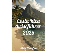 Costa Rica Reiseführer 2025