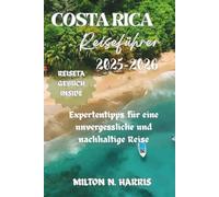 COSTA RICA REISEFÜHRER 2025-2026: Expertentipps für eine unvergessliche und nachhaltige Reise