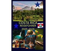 COSTA RICA REISEFÜHRER 2025-2026: „Natur, Kultur & Alleinreisen! Entdecken Sie Costa Rica mit Zuversicht. (Entdecke Costa Rica - Reisen & Erleben)