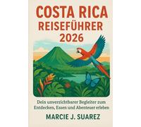 Costa Rica Reiseführer 2026: Dein unverzichtbarer Begleiter zum Entdecken, Essen und Abenteuer erleben
