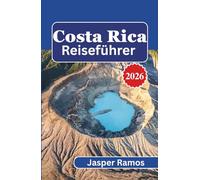 Costa Rica Reiseführer 2026: Entdecken Sie Naturwunder und eine lebendige lokale Kultur