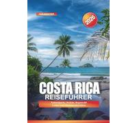 COSTA RICA Reiseführer 2026: Nationalparks, Strände, Regenwald-Lodges und Abenteueraktivitäten
