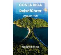 Costa Rica Reiseführer 2026: Naturnahe Routen durch Regenwaldgebiete, Vulkanregionen, Küstenabschnitte und Wildtiergebiete, mit Fahrhinweisen und praktischer Reiseplanung.