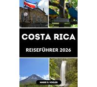 COSTA RICA REISEFÜHRER 2026: Planen Sie den perfekten Urlaub mit Insider-Reisetipps