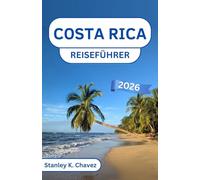 Costa Rica Reiseführer 2026: Üppige Regenwälder, Wildtierreservate und sonnenverwöhnte Strände erkunden