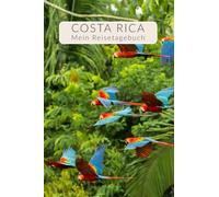 Costa Rica Reisetagebuch | Interaktives Reisebuch | Gestalte deinen individuellen Reiseführer für Costa Rica Geschenk für Paare | Tagebuch für Weltenbummler | 4 Wochen | Papagei