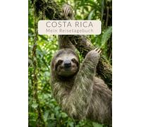 Costa Rica Reisetagebuch mit viel Abwechslung | Gestalte deinen individuellen Reiseführer für Costa Rica Geschenk-Idee für Individual-Reisen | Tagebuch für Weltenbummler | 4 Wochen | Faultier