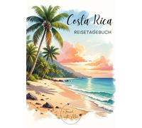 Costa Rica Reisetagebuch: Reisejournal Strand - Plane deinen Costa Rica Urlaub. Notizbuch mit vorgefertigten Seiten zum Ausfüllen deiner schönsten Reiseerinnerungen und Highlights!