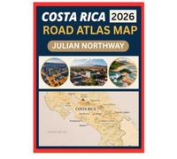 COSTA RICA ROAD ATLAS MAP 2026: Explore Costa Rica by Road with Detailed Highway Maps, Cities, Scenic Routes, and Navigation