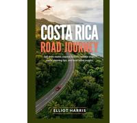 COSTA RICA ROAD JOURNEY: Self drive routes, coastal beaches, wildlife stops, useful planning tips, and local travel insights