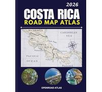 COSTA RICA ROAD MAP ATLAS 2026: Complete Driving Reference with Highways, Cities, Towns, Routes and Tourist Points.