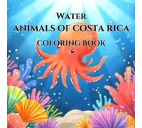 Costa Rica’s Amazing Water Animals - A Fun Coloring Book for Kids: Simple and Easy-to-Color Wildlife Illustrations for Children Ages 4-8 | Animals from Around the World