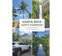 Costa Rica Safety Handbook: Essential Travel Tips and Costa Rica Safety Guidance to Stay Safe, Avoid Risks, and Travel with Confidence