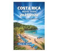 COSTA RICA TRAVEL GUIDE 2025-2026: Discover the Land of Biodiversity