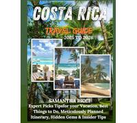 COSTA RICA TRAVEL GUIDE 2025 - 2026: Expert Picks for your Vacation, Best Things to Do, Meticulously Planned Itinerary, Hidden Gems & Insider Tips