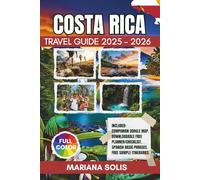 COSTA RICA TRAVEL GUIDE 2025-2026: Explore Volcanoes, Rainforests, and Beaches with Local Tips, Smart Itineraries, Lots of Pictures, Maps, and ... travelers. (The Smart Explorer Travel Guides)