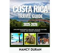 COSTA RICA TRAVEL GUIDE 2025-2026 ( FULL-COLOR): Explore Rainforests, Beaches, Wildlife, Culture, Cuisine, and Hidden Wonders (MY PASSPORT TO THE WORLD)
