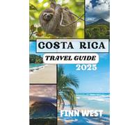 COSTA RICA TRAVEL GUIDE 2025: A Cultural Journey Through the Land of Pura Vida.