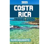 COSTA RICA TRAVEL GUIDE 2025: Costa Rica for Every Traveler: From Volcanoes and Rainforests to National Parks and Unforgettable Adventures - ... You Go (The Explorer’s Footprint Series)