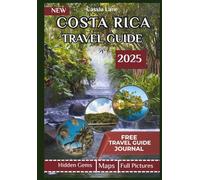 Costa Rica travel guide 2025: Tips and Hidden Gems for Exploring Nature, Wildlife, and Culture - with free journal