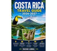 COSTA RICA TRAVEL GUIDE 2026-2027: A First-Time Visitor’s Guide to Costa Rica. Explore Arenal Volcano & La Fortuna, Discover Monteverde Cloud Forest ... Park and Visit Corcovado National Park