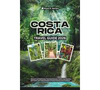 Costa Rica Travel Guide 2026: Discover Lush Rainforests, Towering Volcanoes, Pacific Coast Beaches, Surf Towns, and Tropical Escapes in Central America & the Caribbean