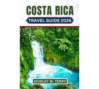 Costa Rica Travel Guide 2026: Discover National Parks, Wildlife Sanctuaries, Beach Towns, Adventure Activities, and Authentic Cultural Experiences in Central America's Eco-Tourism Paradise